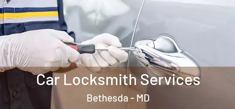 Car Locksmith Services Bethesda - MD