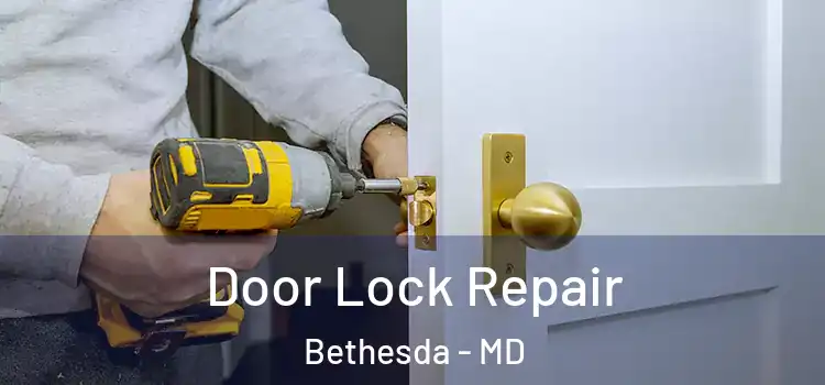 Door Lock Repair Bethesda - MD