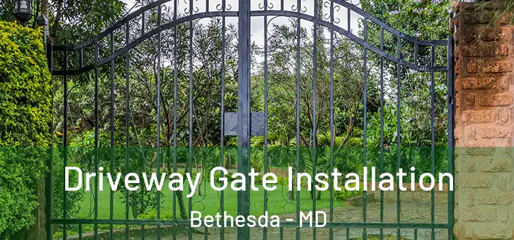 Driveway Gate Installation Bethesda - MD