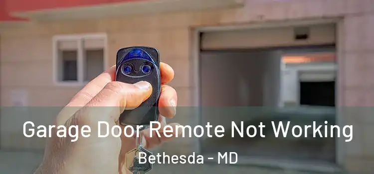  Garage Door Remote Not Working Bethesda - MD
