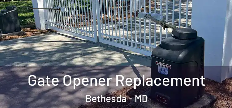 Gate Opener Replacement Bethesda - MD
